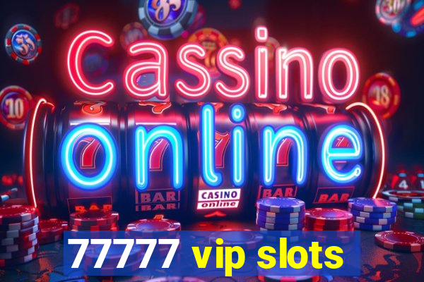 77777 vip slots